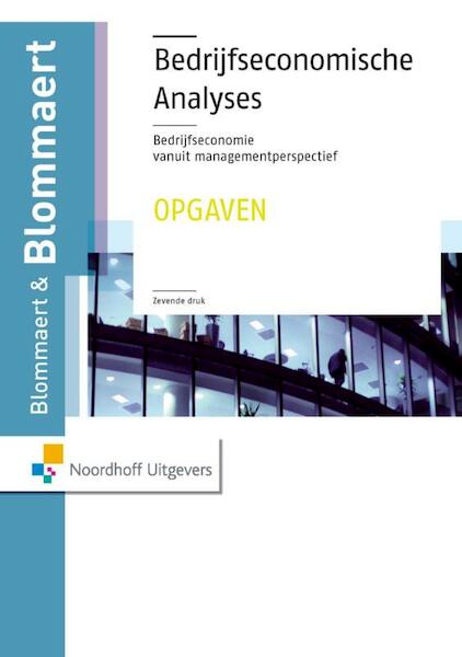 Bedrijfseconomische analyses opgaven - A.M.M. Blommaert, J.M.J. Blommaert (ISBN 9789001838256)