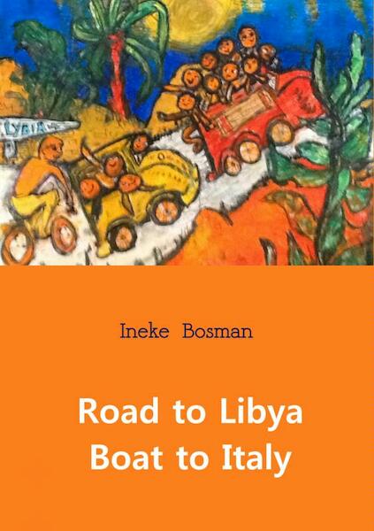 Road to Libya boat to Italy - Ineke Bosman (ISBN 9789402125009)