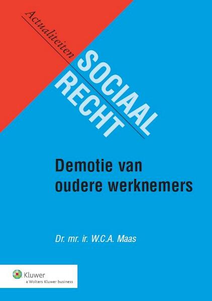 Demotie van oudere werknemers - W.C.A. Maas (ISBN 9789013127997)