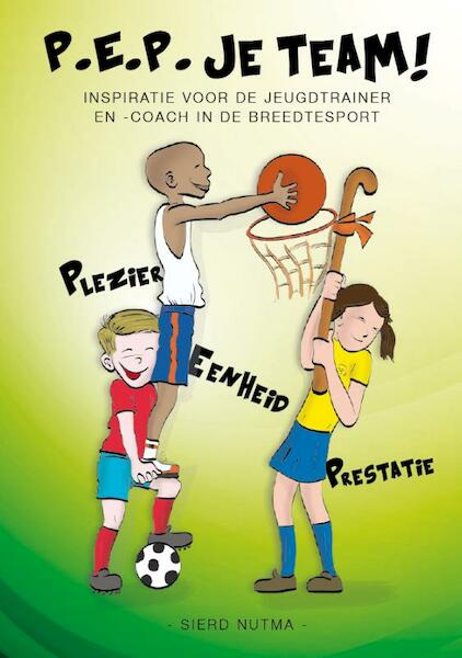 P.E.P. je team ! - Sierd Nutma (ISBN 9789491442834)