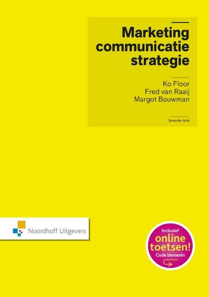 Marketingcommunicatiestrategie - J.M.G. Floor, W.F. van Raaij, M.Y. Bouwman (ISBN 9789001856281)