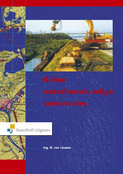 Kleine waterbouwkundige constructies - B. van Leusen (ISBN 9789001884932)