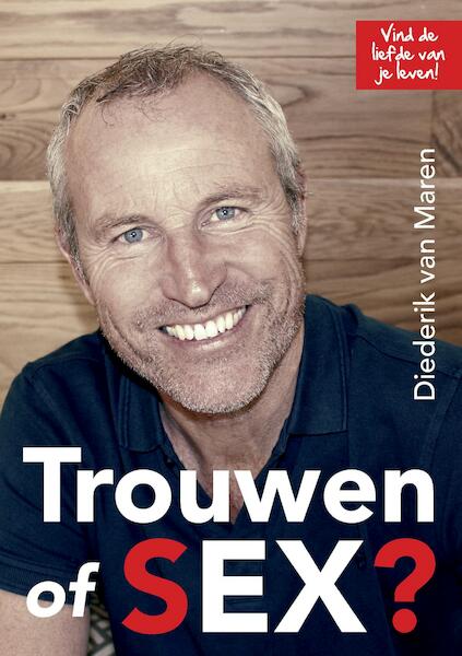 Trouwen of Sex - Diederik van Maren (ISBN 9789082767711)