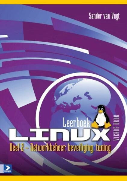 Leerboek Linux, vierde druk 2 Netwerkbeheer, beveiliging, tuning - Sander van Vugt (ISBN 9789039525791)