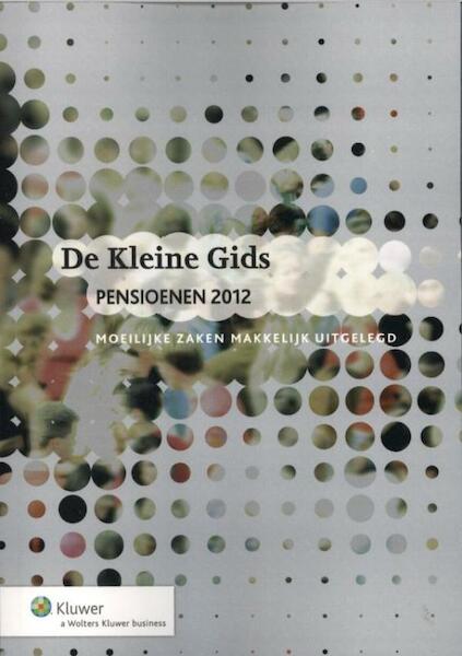 De kleine gids pensioenen / 2012 - (ISBN 9789013101713)