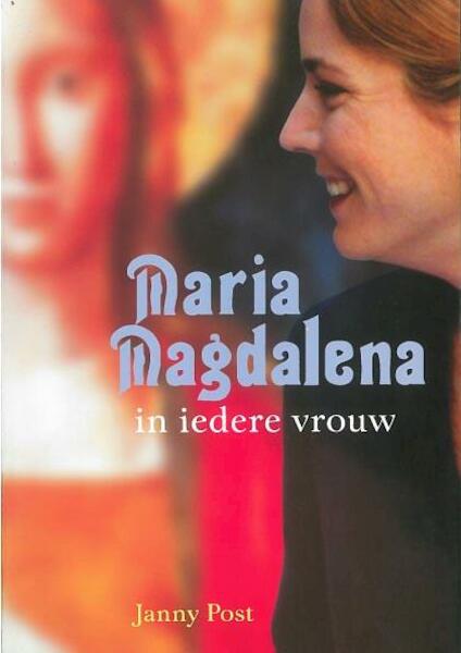 Maria Magdalena in iedere vrouw - Janny Post (ISBN 9789087594176)
