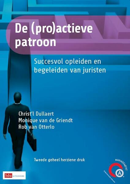 De (pro)actieve patroon - Christ'l Dullaert, Monique van de Griendt, Rob van Otterlo (ISBN 9789012392587)