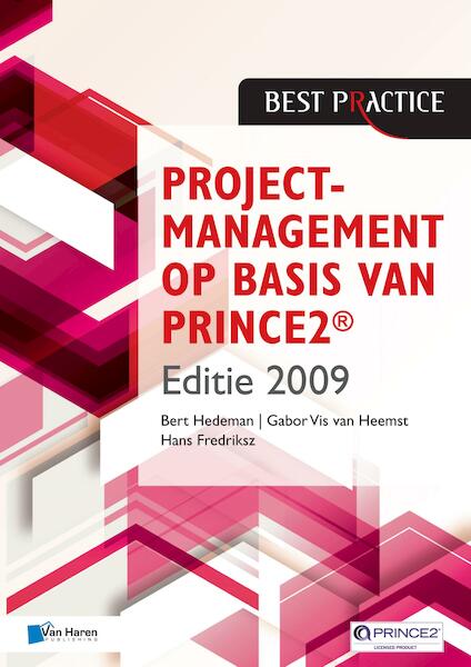 Projectmanagement op basis van PRINCE2® Editie 2009 ¿ 2de geheel herziene druk - Bert Hedeman, Gabor Vis van Heemst, Hans Fredriksz (ISBN 9789401805162)