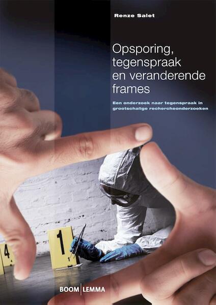 Opsporing, tegenspraak en veranderende frames - Renze Salet (ISBN 9789462365629)