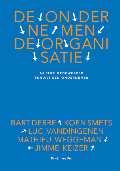 De ondernemende organisatie - Bart Derre, Koen Smets, Luc Vandingenen, Mathieu Weggeman, Jimme Keizer (ISBN 9789463370936)