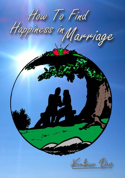 How To Find Happiness in Marriage - Joseph Kwabena Osei (ISBN 9789083368610)