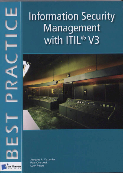 Information Security Management with ITIL V3 - Jacques A. Cazemier, Paul Overbeek, Louk Peters (ISBN 9789087535520)