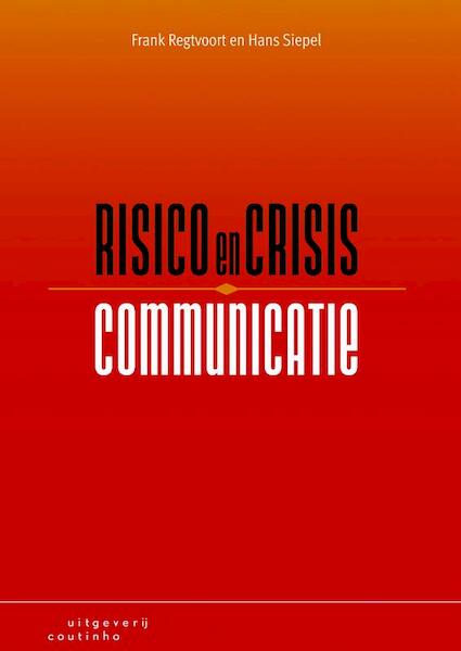 Risico en crisiscommunicatie - J.H. Siepel, Hans Siepel, F. Regtvoort, Frank Regtvoort (ISBN 9789046903056)