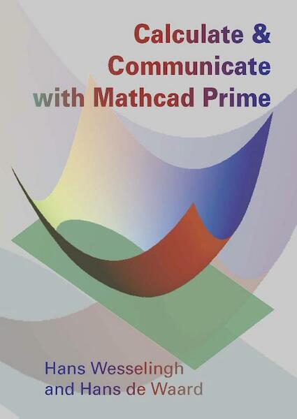 Calculate & Communicate with mathcad prime - J.A. Wesselingh, H. de Waard (ISBN 9789065622938)