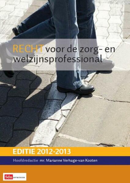 Recht voor de zorg- en welzijnsprofessional 2012-2013 - Marianne Verhage- van Kooten (ISBN 9789039526880)