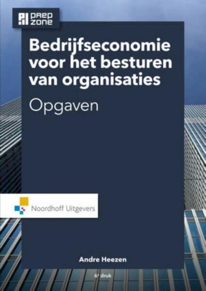 Bedrijfseconomie voor het besturen van organisaties - A.W.W. Heezen (ISBN 9789001809614)