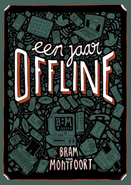 Een jaar offline - Bram van Montfoort (ISBN 9789048817818)