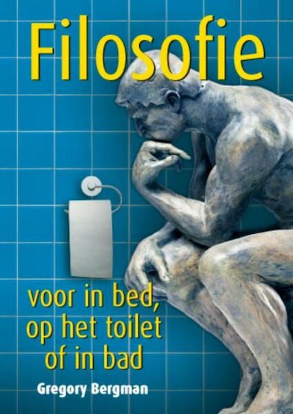 Filosofie voor in bed, op het toilet of in bad - Gregory Bergman (ISBN 9789045315645)