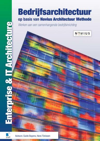 Bedrijfsarchitectuur op basis van Novius Architectuur Methode - Guido Bayens, Hans Tönissen (ISBN 9789087537692)