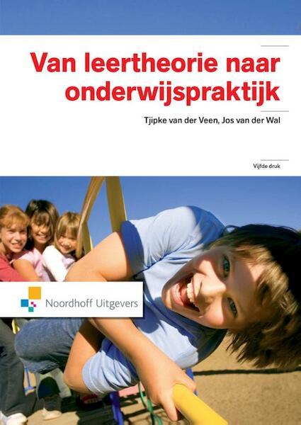 Van leertheorie naar onderwijspraktijk - Tjipke van der Veen, Jos van der Wal (ISBN 9789001840648)