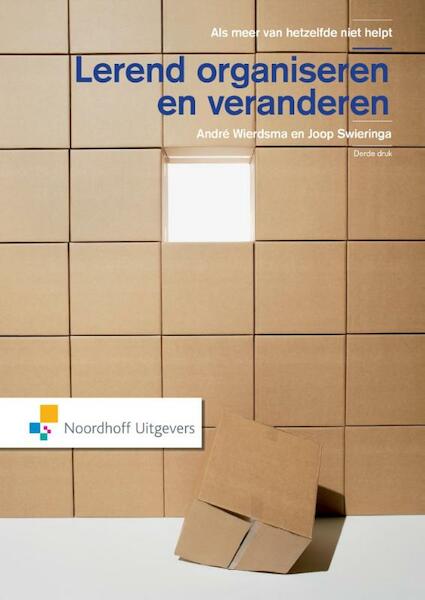 Lerend organiseren en veranderen - A.F.M. Wierdsma, J. Swieringa (ISBN 9789001842871)