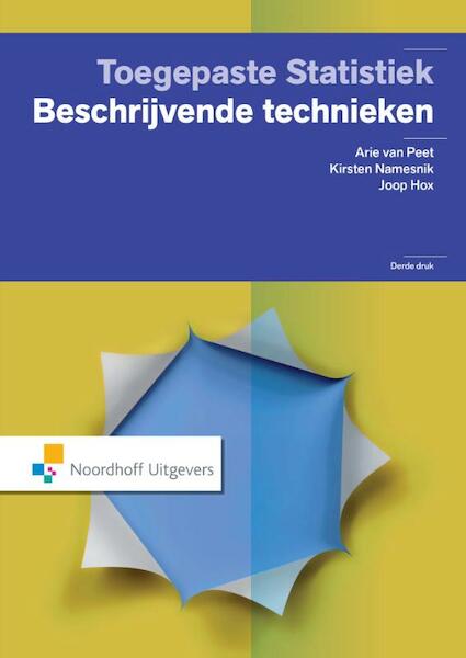 Toegepaste statistiek-beschrijvende technieken - Arie van Peet, Kirsten Namesnik, Joop Hox (ISBN 9789001847067)