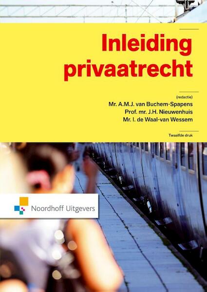 Inleiding Privaatrecht - A.M.J. van Buchem-Spapens, J.H. Nieuwenhuis, I. van Wessem de Waal (ISBN 9789001848286)
