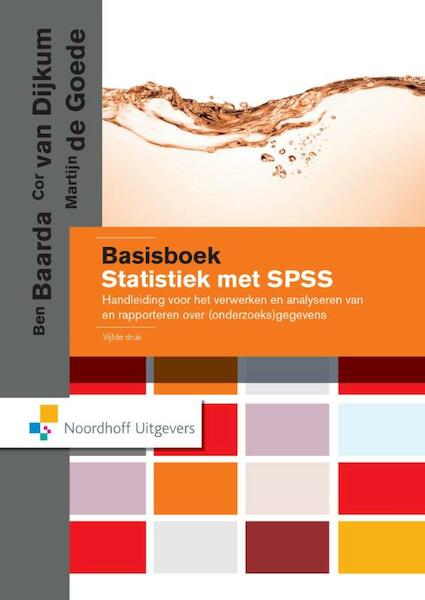 Basisboek statistiek met SPSS - Ben Baarda, Cor van Dijkum, Martijn de Goede (ISBN 9789001852825)