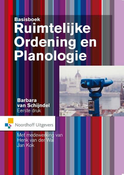 Basisboek ruimtelijke ordening en planologie - Barbara van Schijndel (ISBN 9789001831998)