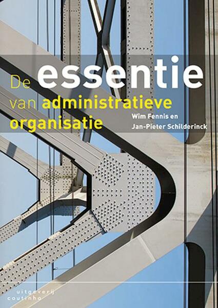 De essentie van administratieve organisatie - Wim Fennis, Jan-Pieter Schilderinck (ISBN 9789046962473)