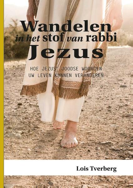 Wandelen in het stof van rabbi Jezus - Lois Tverberg (ISBN 9789081891462)