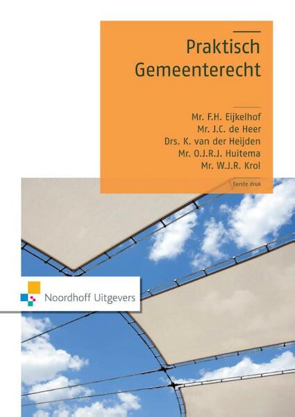 Praktisch gemeenterecht - F.H. Eijkelhof, J.C. de Heer, K. van der Heijden, O.J.R.J. Huitema, W.J.R. Krol (ISBN 9789001847548)