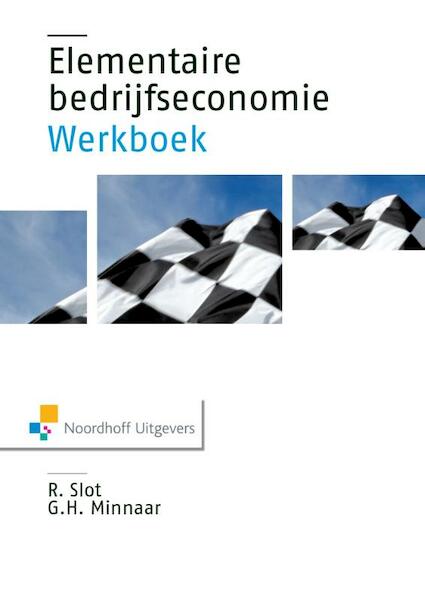 Elementaire bedrijfseconomie / deel Werkboek - R. Slot, Gerard Minnaar (ISBN 9789001851712)