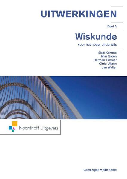 Wiskunde voor het hoger onderwijs / Deel a / deel Uitwerkingen - Sieb Kemme, Wim Groen, Caroline Koolen, Theo van Pelt (ISBN 9789001843199)
