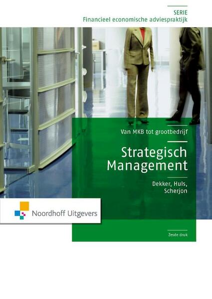 Strategisch management - H.J. Dekker, H.M.P Huls, D.P. Scherjon (ISBN 9789001843427)