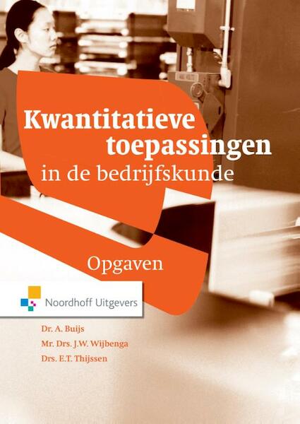 Kwantitatieve toepassingen in de bedrijfskunde / deel Opgaven en uitwerkingen - J.W. Wijbenga, Arie Buijs (ISBN 9789001851651)
