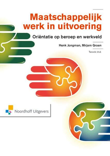 Maatschappelijk werk in uitvoering - Mirjam Groen, Henk Jongman (ISBN 9789001856472)