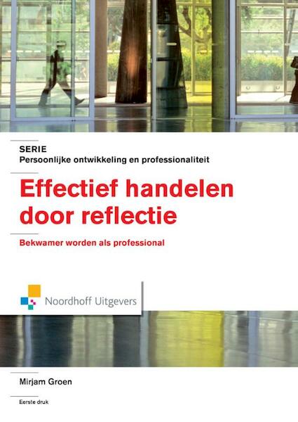 Effectief handelen door reflectie - Mirjam Groen (ISBN 9789001847302)