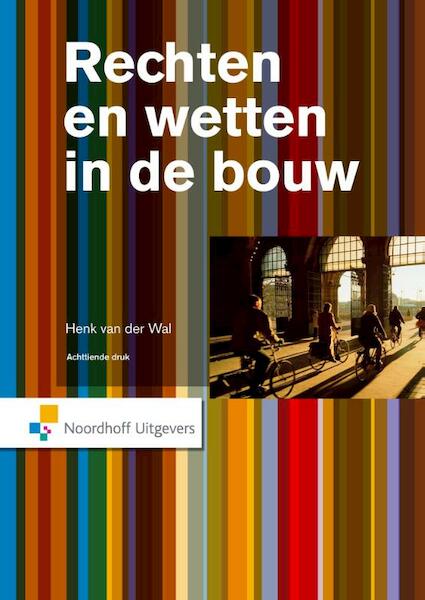 Rechten en wetten in de bouw - Henk van der Wal (ISBN 9789001856779)