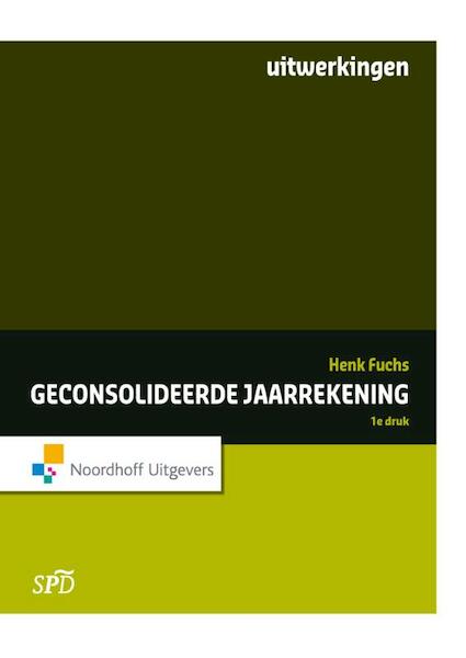 Geconsolideerde jaarrekening / deel Uitwerkingen opgaven - Henk Fuchs (ISBN 9789001849412)