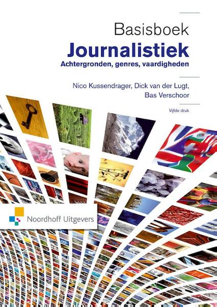 Basisboek Journalistiek - Nico Kussendrager, Dick van der Lugt, Bas Verschoor (ISBN 9789001855444)