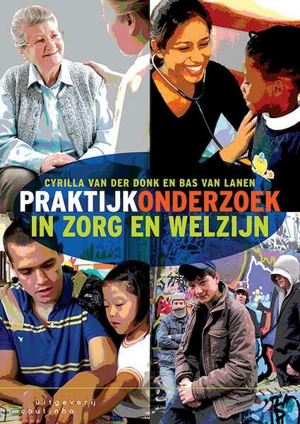 Praktijkonderzoek in zorg en welzijn - Cyrilla van der Donk, Bas van Lanen (ISBN 9789046904572)