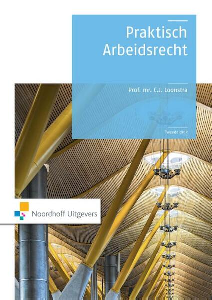 Praktisch Arbeidsrecht - C.J. Loonstra (ISBN 9789001853969)