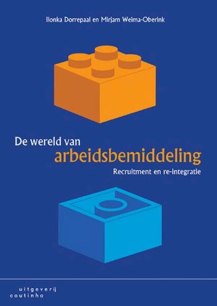 De wereld van arbeidsbemiddeling - Ilonka Dorrepaal, Mirjam Weima - Oberink (ISBN 9789046963135)