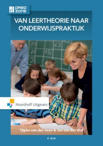 Van leertheorie naar onderwijspraktijk - Tjipke van der Veen, Jos van der Wal (ISBN 9789001866204)