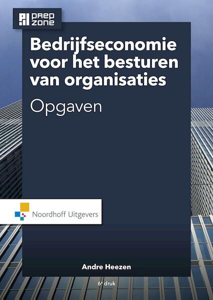 Bedrijfseconomie voor het besturen van organisaties - A.W.W. Heezen (ISBN 9789001867195)