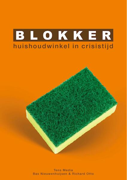 Blokker: huishoudwinkel in crisistijd - Bas Nieuwenhuijsen, Richard Otto (ISBN 9789082367676)