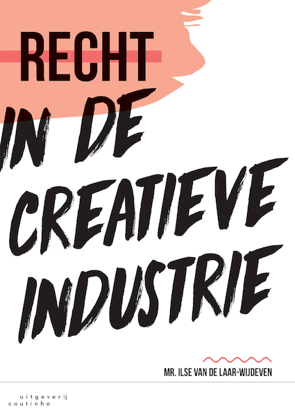 Recht in de creatieve industrie - Ilse van de Laar-Wijdeven (ISBN 9789046964262)