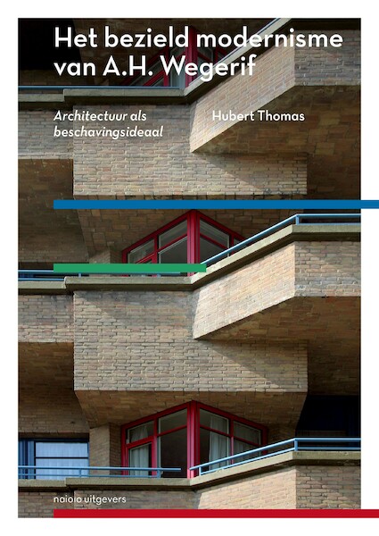 Het bezield modernisme van A.H. Wegerif - Huub Thomas (ISBN 9789462084711)