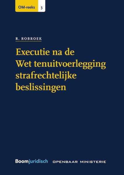 Executie na de Wet tenuitvoerlegging strafrechtelijke beslissingen - R. Robroek (ISBN 9789462905955)